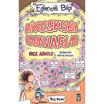 Mikroskobik Canavarlar - Eğlenceli Bilgi 43 Nick Arnold