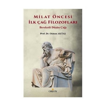 Milat Öncesi Ilk Çağ Filozofları Bereketli Düşün Çağı Osman Aktaş