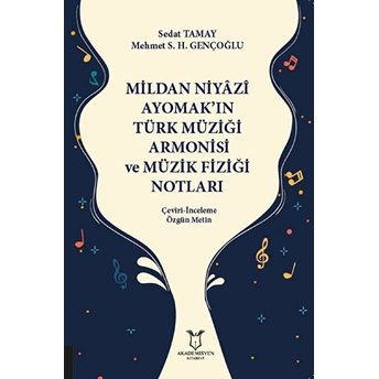 Mildan Niyazi Ayomak’ın Türk Müziği Armonisi Ve Müzik Fiziği Notları - Kolektif