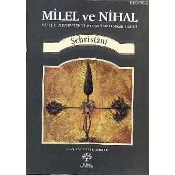 Milel Ve Nihal; Dinler, Mezhepler Ve Felsefi Sistemler Tarihidinler, Mezhepler Ve Felsefi Sistemler Tarihi Eş- Şehristânî