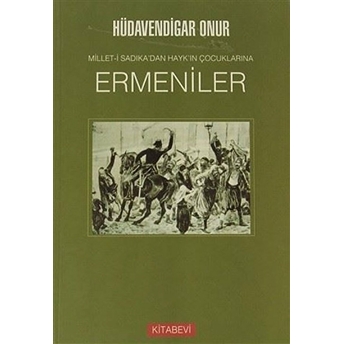 Millet-I Sadıka’dan Hayk’in Çocuklarına Ermeniler-Hüdavendigar Onur