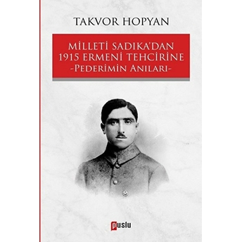 Milleti Sadıka’dan 1915 Ermeni Tehcirine