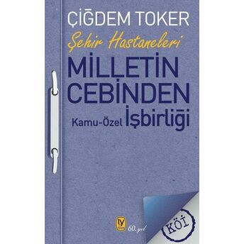 Milletin Cebinden Kamu Özel Işbirliği Çiğdem Toker