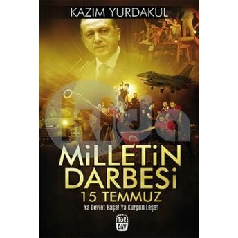 Milletin Darbesi 15 Temmuz Kazım Yurdakul