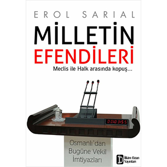 Milletin Efendileri - (Meclis Ile Halk Arasında Kopuş)-Erol Sarıal