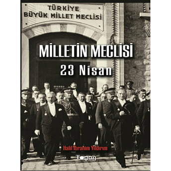 Milletin Meclisi 23 Nisan Halil Ibrahim Yıldırım