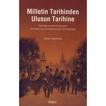 Milletin Tarihinden Ulusun Tarihine Hasan Akbayrak