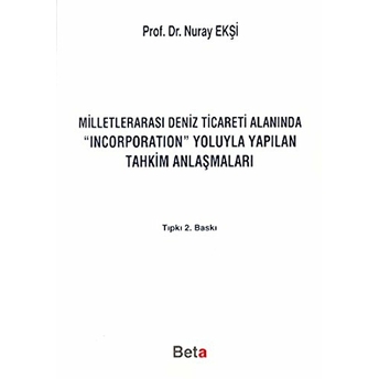 Milletlerarası Deniz Ticareti Alanında Incorporation Yoluyla Yapılan Tahkim Anlaşmaları Nuray Ekşi