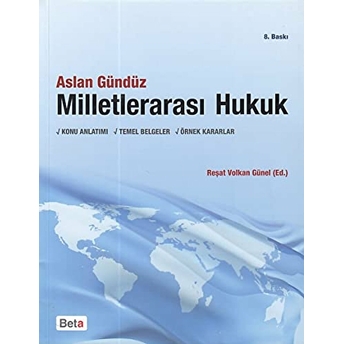 Milletlerarası Hukuk / Konu Anlatımı - Temel Belgeler -Örnek Kararlar Aslan Gündüz