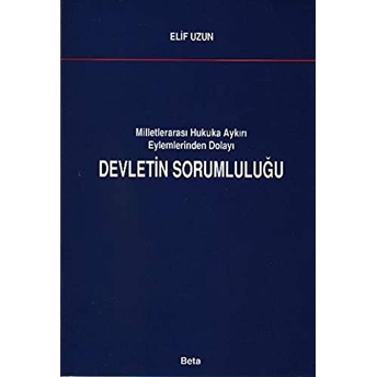 Milletlerarası Hukuka Aykırı Eylemlerinden Dolayı Devletin Sorumluluğu Elif Uzun