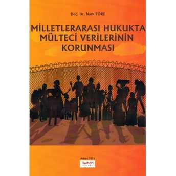 Milletlerarası Hukukta Mülteci Verilerinin Korunması Nazlı Töre