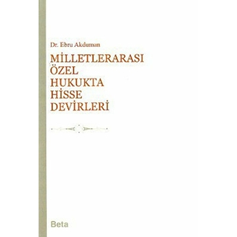 Milletlerarası Özel Hukukta Hisse Devirleri - Ebru Akduman