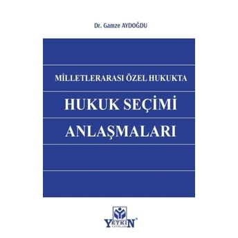 Milletlerarası Özel Hukukta Hukuk Seçim Anlaşmaları Gamze Aydoğdu