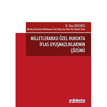 Milletlerarası Özel Hukukta Iflas Uyuşmazlıklarının Çözümü - Ilyas Gölcüklü