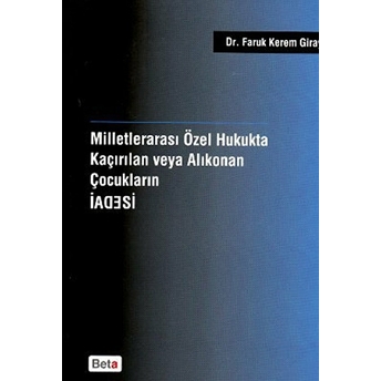 Milletlerarası Özel Hukukta Kaçırılan Veya Korunan Çocukların Iadesi - Faruk Kerem Giray