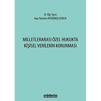 Milletlerarası Özel Hukukta Kişisel Verilerin Korunması - Ayşe Yasemin