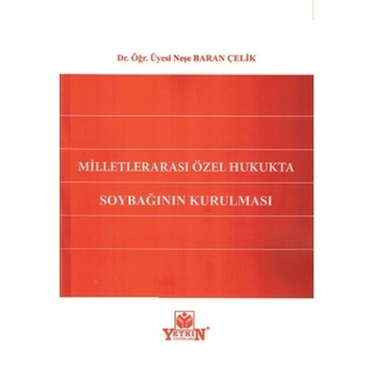 Milletlerarası Özel Hukukta Soybağının Kurulması Neşe Baran Çelik