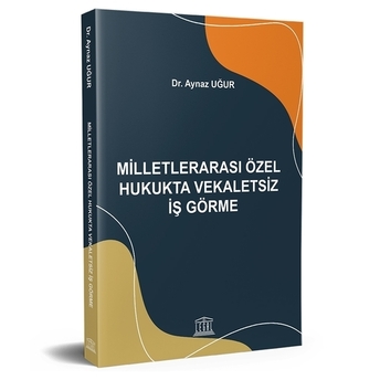 Milletlerarası Özel Hukukta Vekaletsiz Iş Görme Tanıtımı Aynaz Uğur