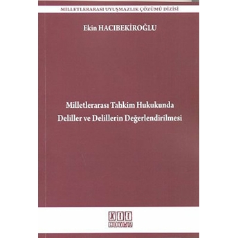 Milletlerarası Tahkim Hukukunda Deliller Ve Delillerin Değerlendirilmesi Ekin Hacıbekiroğlu