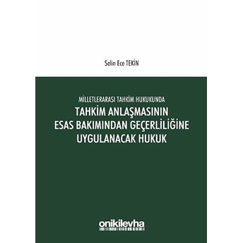 Milletlerarası Tahkim Hukukunda Tahkim Anlaşmasının Esas Bakımından Geçerliliğine Uygulanacak Hukuk