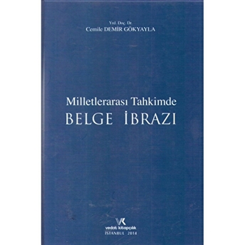 Milletlerarası Tahkimde Belge Ibrazı Ciltli Cemile Demir Gökyayla