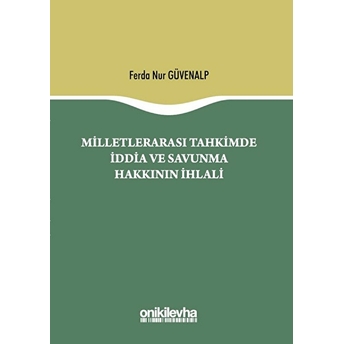 Milletlerarası Tahkimde Iddia Ve Savunma Hakkının Ihlali