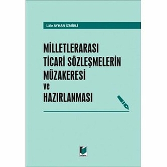 Milletlerarası Ticari Sözleşmelerin Müzakeresi Ve Hazırlanması - Lale Ayhan Izmirli