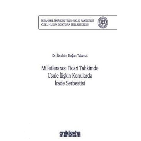 Milletlerarası Ticari Tahkimde Usule Ilişkin Konularda Irade Serbestisi - Ibrahim Doğan Takavut