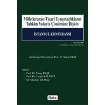 Milletlerarası Ticari Uyuşmazlıkların Tahkim Yoluyla Çözümüne Ilişkin Istanbul Konferansı Kolektif