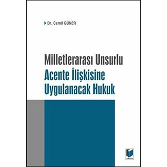 Milletlerarası Unsurlu Acente Ilişkisine Uygulanacak Hukuk Cemil Güner