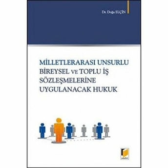 Milletlerarası Unsurlu Bireysel Ve Toplu Iş Sözleşmelerine Uygulanacak Hukuk