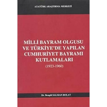 Milli Bayram Olgusu Ve Türkiyede Yapılan Cumhuriyet Bayramı Kutlamaları