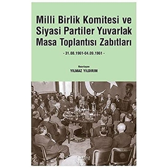 Milli Birlik Komitesi Ve Siyasi Partiler Yuvarlak Masa Toplantısı Zabıtları Yılmaz Yıldırım