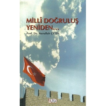 Milli Doğruluş Yeniden Nurullah Çetin