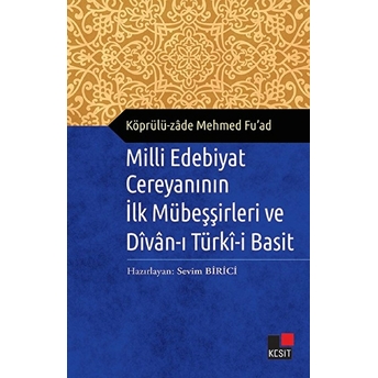 Milli Edebiyat Cereyanının Ilk Mübeşşirleri Ve Divan-I Türki-I Basit Köprülü-Zade Mehmed Fuad