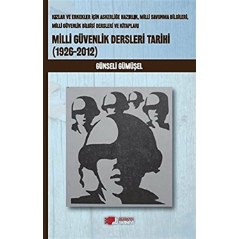 Milli Güvenlik Dersleri Tarihi (1926-2012) Günseli Gümüşel