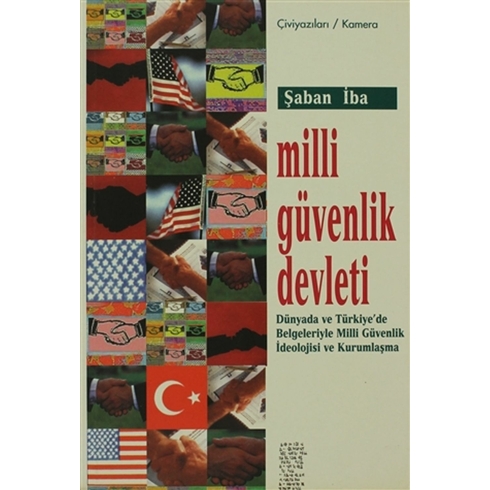 Milli Güvenlik Devleti Dünyada Ve Türkiye’de Belgeleriyle Milli Güvenlik Ideolojisi Ve Kurumsallaşma Şaban Iba