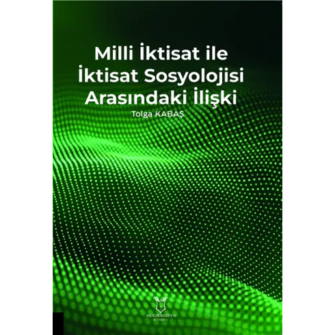 Milli Iktisat Ile Iktisat Sosyolojisi Arasındaki Ilişki Tolga Kabaş