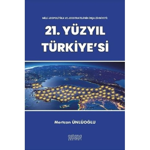 Milli Jeopolitika Ve Jeostratejinin Inşa Zihniyeti: 21. Yüzyıl Türkiye'si