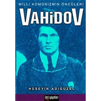 Milli Komünizmin Öncüleri Vahidov-Hüseyin Adıgüzel