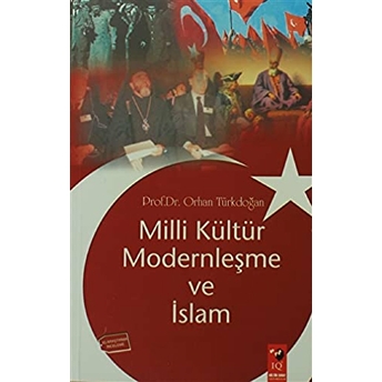 Milli Kültür Modernleşme Ve Islam Orhan Türkdoğan