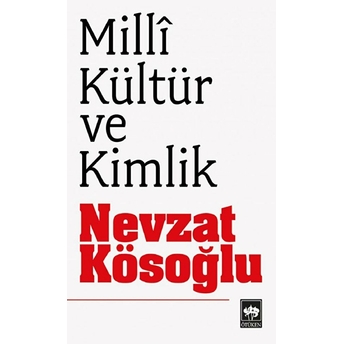 Milli Kültür Ve Kimlik Nevzat Kösoğlu