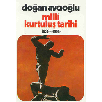 Milli Kurtuluş Tarihi 1838’Den 1995’E 4. Kitap Devrim Savaşı Doğan Avcıoğlu