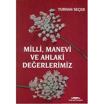 Milli, Manevi Ve Ahlaki Değerlerimiz