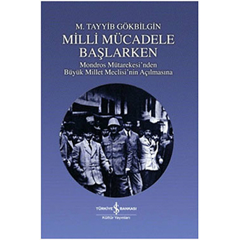 Milli Mücadele Başlarken M. Tayyib Gökbilgin