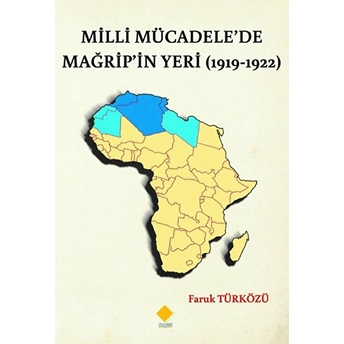 Milli Mücadele’de Mağrip’in Yeri (1919-1922) - Faruk Türközü