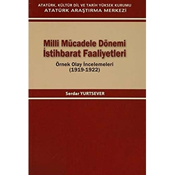 Milli Mücadele Dönemi Istihbarat Faaliyetleri Örnek Olay Incelemeleri-Serdar Yurtsever