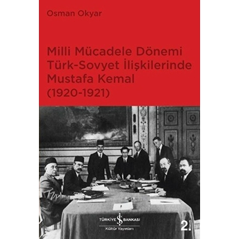 Milli Mücadele Dönemi Türk-Sovyet Ilişkilerinde Mustafa Kemal (1920-1921) Osman Okyar