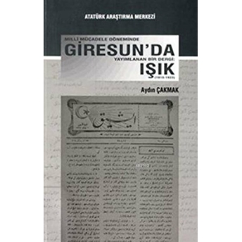 Milli Mücadele Döneminde Giresun'Da Yayımlanan Bir Dergi: Işık Aydın Çakmak