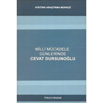 Milli Mücadele Günlerinde Cevat Dursunoğlu-Tolga Başak